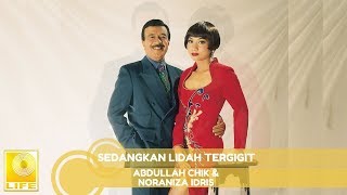 Abdullah Chik amp Noraniza Idris Sedangkan Lidah Tergigit Official Audio [upl. by Ailekahs447]