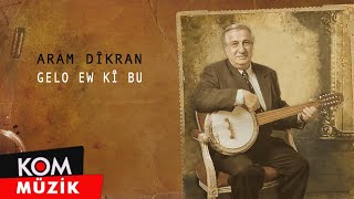 Aram Dîkran  Gelo Ew Kî Bu Official Audio [upl. by Granny]