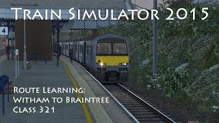 Train Simulator 2015  Route Learning Witham to Braintree Class 321 [upl. by Charleen]