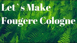 Lets Make a Fougere Cologne for Men [upl. by Melvena]