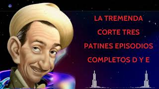 La Tremenda Corte Tres Patines Episodios Completos D y E  TRES PATINES RADIO [upl. by Margie253]