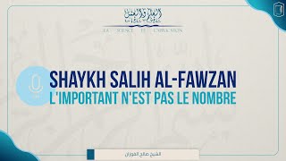 LIMPORTANT NEST PAS LE NOMBRE  Shaykh Salih AlFawzan [upl. by Noivad]