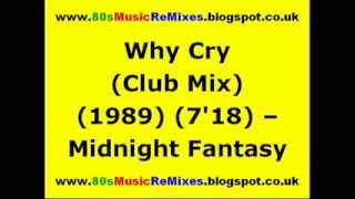 Why Cry Club Mix  Midnight Fantasy  80s Club Mixes  80s Club Music  80s Freestyle Mix [upl. by Loria]