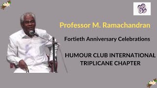 Professor M Ramachandran  Fortieth Anniversary Celebrations l HUMOUR CLUB INTERNATIONAL [upl. by Nivets535]