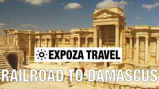 Railroad To Damascus Syria Vacation Travel Video Guide [upl. by Ahsaeit978]