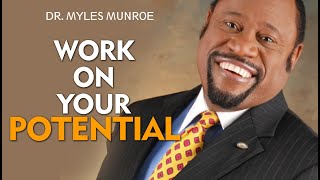 WORK ON YOUR POTENTIAL ft Dr Myles Munroe Motivational Speech Video [upl. by Yna]