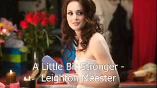 A Little Bit Stronger  Leighton Meester [upl. by Diahann739]