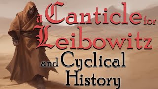 A Canticle for Leibowitz and Cyclical History [upl. by Amaj]