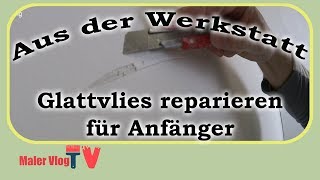 Glattvlies reparieren  Anleitung für Anfänger [upl. by Eleonora821]