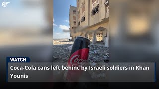 CocaCola cans left behind by Israeli soldiers in Khan Younis [upl. by Moe]