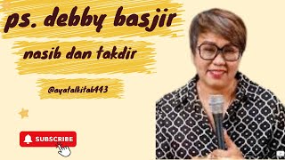 KHOTBAH PSDEBBY BASJIR  NASIB DAN TAKDIR [upl. by Eardnoed]