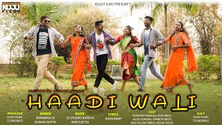 HAADI WALI \ NAGPURI MUSIC VIDEO \ KUJU FILMS [upl. by Meill]