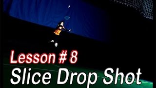 Badminton Lesson  8  Slice Drop Shot [upl. by Medlin389]