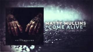 Matty Mullins  Come Alive [upl. by Damaris]