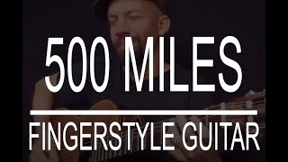 500 Miles traditional fingerstyle guitar instrumental cover [upl. by Jeddy88]