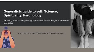 Generalists guide to self Science Spirituality Psychology Trauma Triggers [upl. by Gnohc]