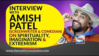 Interview with Amish Patel  Comedian and Writer on Imagination Meditation And Extremism [upl. by Virgel656]