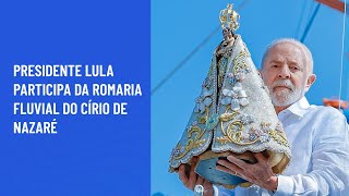 Presidente Lula participa da Romaria fluvial do Círio de Nazaré [upl. by Ahsimaj]