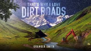 Granger Smith  Thats Why I Love Dirt Roads official audio [upl. by Rednirah]