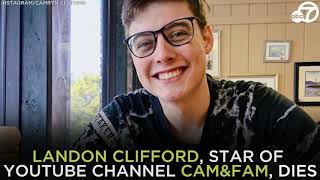 Landon Clifford of YouTube channel CamampFam dies at 19  ABC7 [upl. by Tory808]