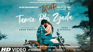 Tumse Bhi Jyada Tumse Pyar Kiya TADAP2021  Full Video HD Love Song  Pritam  Arjit Singh [upl. by Domingo]