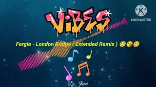 Fergie  London Bridge  Extended Remix [upl. by Ellerud]