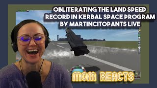 Mom Reacts to Obliterating The Land Speed Record in Kerbal Space Program by Martincitopants [upl. by Akinet]