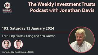 193 Weekly Investment Trusts Podcast  with Alastair Laing and Ken Wotton 13 Jan 2024 [upl. by Andonis75]