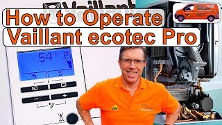 How to Operate Your Vaillant ecotec Pro Combination Boiler Adjust Hot Water amp Heating amp Lots More [upl. by Petras737]