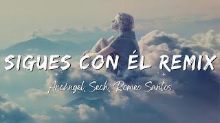 Arcángel Sech Romeo Santos  Sigues Con Él Remix LyricsLetra [upl. by Lind]