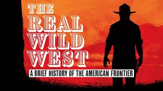 The Real Wild West A History of The American Frontier  Documentary [upl. by Erica]