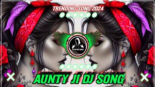 Aunty ji dj song🔥 aunty ji💐  dj remix🥰  aunty ji song  aunty ji remix song  vip mix song [upl. by Sitsuj]