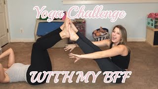 YOGA CHALLENGE W MY BFF [upl. by Karilla]