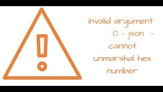 invalid argument 0  json  cannot unmarshal hex number [upl. by Aramahs955]