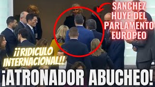 💥¡HUMILLACIÓN HISTÓRICA A SÁNCHEZ💥SALE CORRIENDO del PARLAMENTO EUROPEO tras un ATRONADOR ABUCHEO [upl. by Hendry]