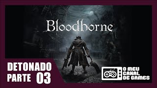 Bloodborne 100 Detonado 03  Yharnam Central 22 Padre Gascoigne [upl. by Aiderfla600]