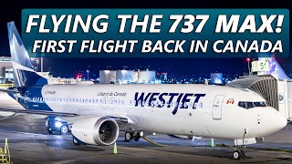 FLYING THE 737 MAX First Flight Back in Canada with WestJet [upl. by Ydde335]