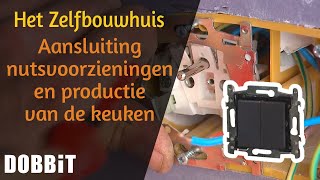 Het Zelfbouwhuis – Aansluiting nutsvoorzieningen en productie van de keuken [upl. by Fruma]