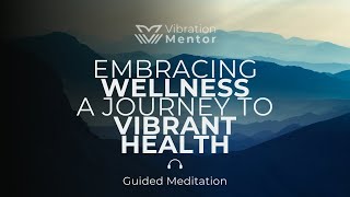 Embracing Wellness A Journey to Vibrant Health [upl. by Verge284]