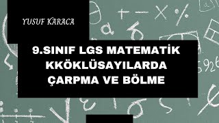 9SINIF LGS MATEMATİK KÖKLÜ SAYILARDA ÇARPMA VE BÖLME [upl. by Eiryk]