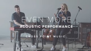 Cross Point Music  “Even More” Acoustic Performance feat Cheryl Stark [upl. by Ferrel538]