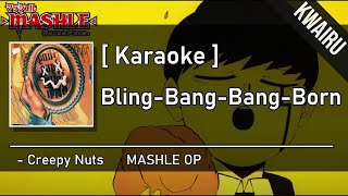 Karaoke BlingBangBangBorn  Creepy Nuts MASHLE 2 OP [upl. by Eatton687]