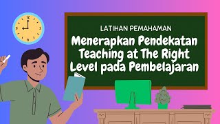 Latihan Pemahaman Menerapkan Pendekatan Teaching at The Right Level pada Pembelajaran Soal PPG 2024 [upl. by Coleen]