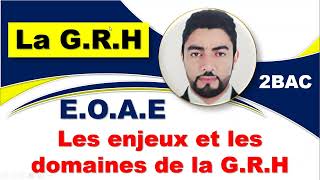 2BAC EOAE LA GRH  séance 1  Les enjeux et les domaines de la GRH [upl. by Neggem734]