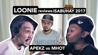 LOONIE  BREAK IT DOWN Rap Battle Review E19  ISABUHAY 2017 APEKZ vs MHOT [upl. by Ayhay]