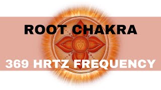 Root Chakra Solfeggio 369Hz Freq Mediation for Mind Body amp Soul Remove Negativity Achieve GOALS [upl. by Lilith]