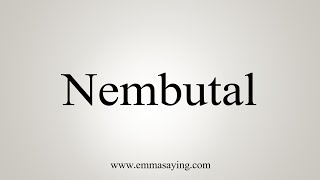 How To Say Nembutal [upl. by Chaddie]