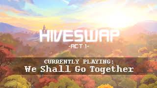 HIVESWAP Act 1 OST  23 We Shall Go Together [upl. by Ffej40]