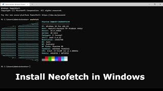 Install Neofetch in Windows  2021 [upl. by Colbert]