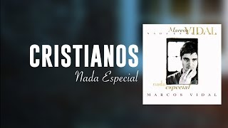 Marcos Vidal  Cristianos  Nada Especial [upl. by Loris]